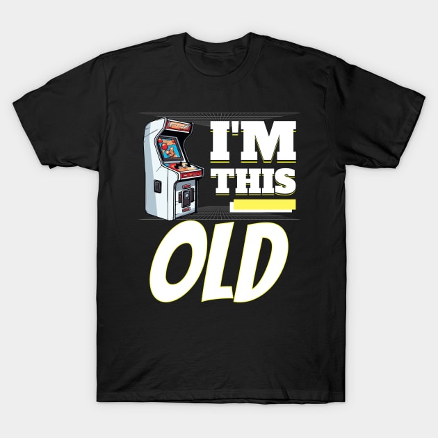 I'm This Old - 80s Arcade Video Game Machine T-Shirt by GlossyEmpress